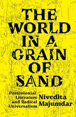 World in a Grain of Sand: Postcolonial Literature and Radical Universalism hind ja info | Ajalooraamatud | kaup24.ee