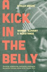Kick in the Belly: Women, Slavery and Resistance цена и информация | Исторические книги | kaup24.ee