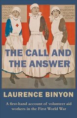 Call and the Answer: A First-Hand Account of Volunteer Aid Workers in the First World War цена и информация | Исторические книги | kaup24.ee