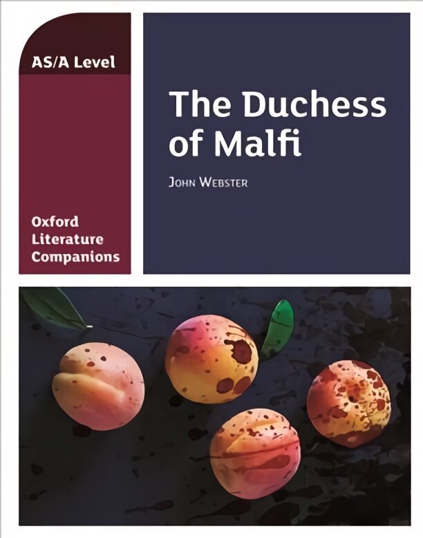 Oxford Literature Companions: The Duchess of Malfi: With all you need to know for your 2022 assessments hind ja info | Ajalooraamatud | kaup24.ee