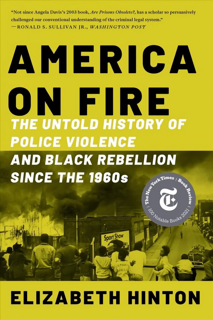 America on Fire: The Untold History of Police Violence and Black Rebellion Since the 1960s цена и информация | Ajalooraamatud | kaup24.ee