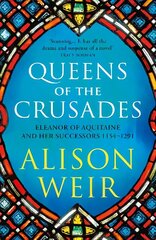 Queens of the Crusades: Eleanor of Aquitaine and her Successors цена и информация | Исторические книги | kaup24.ee