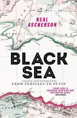 Black Sea: Coasts and Conquests: From Pericles to Putin Revised edition hind ja info | Ajalooraamatud | kaup24.ee