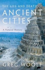 Life and Death of Ancient Cities: A Natural History hind ja info | Ajalooraamatud | kaup24.ee