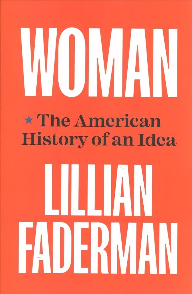 Woman: The American History of an Idea hind ja info | Ajalooraamatud | kaup24.ee