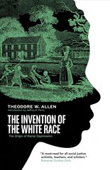 Invention of the White Race: The Origin of Racial Oppression цена и информация | Исторические книги | kaup24.ee