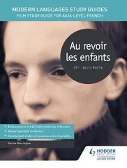 Modern Languages Study Guides: Au revoir les enfants: Film Study Guide for AS/A-level French hind ja info | Võõrkeele õppematerjalid | kaup24.ee