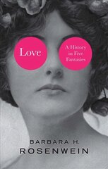 Love - A History in Five Fantasies: A History in Five Fantasies цена и информация | Исторические книги | kaup24.ee