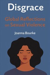 Disgrace: Global Reflections on Sexual Violence цена и информация | Исторические книги | kaup24.ee