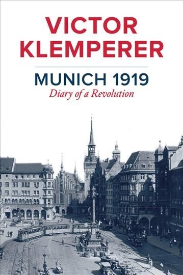 Munich 1919 - Diary of a Revolution hind ja info | Ajalooraamatud | kaup24.ee