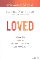 LOVED: How to Rethink Marketing for Tech Products hind ja info | Majandusalased raamatud | kaup24.ee