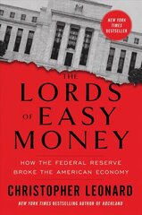 Lords of Easy Money: How the Federal Reserve Broke the American Economy hind ja info | Majandusalased raamatud | kaup24.ee