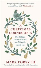 Christmas Cornucopia: The Hidden Stories Behind Our Yuletide Traditions цена и информация | Исторические книги | kaup24.ee