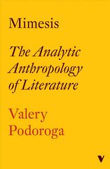Mimesis: The Analytic Anthropology of Literature hind ja info | Ajalooraamatud | kaup24.ee