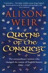 Queens of the Conquest: The extraordinary women who changed the course of English history 1066 - 1167 hind ja info | Ajalooraamatud | kaup24.ee