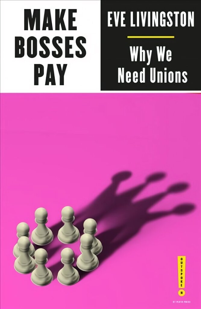 Make Bosses Pay: Why We Need Unions цена и информация | Majandusalased raamatud | kaup24.ee