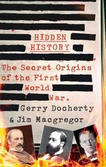 Hidden History: a compelling and captivating study of the causes of WW1 that turns   everything you think you know on its head цена и информация | Исторические книги | kaup24.ee