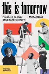 This is Tomorrow: Twentieth-century Britain and its Artists hind ja info | Ajalooraamatud | kaup24.ee