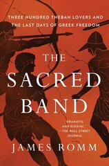 Sacred Band: Three Hundred Theban Lovers and the Last Days of Greek Freedom hind ja info | Ajalooraamatud | kaup24.ee