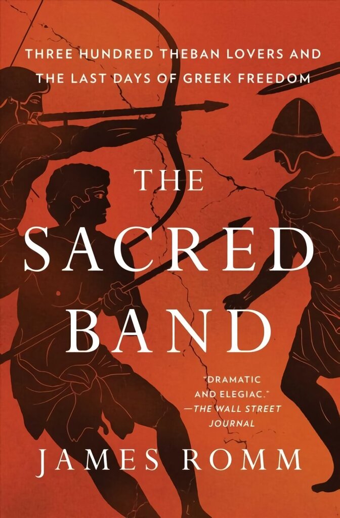 Sacred Band: Three Hundred Theban Lovers and the Last Days of Greek Freedom цена и информация | Ajalooraamatud | kaup24.ee
