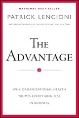 Advantage - Why Organizational Health Trumps Everything Else In Business hind ja info | Majandusalased raamatud | kaup24.ee