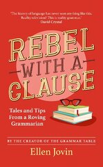 Rebel with a Clause: Tales and Tips from a Roving Grammarian hind ja info | Võõrkeele õppematerjalid | kaup24.ee