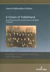 Citizen of Yiddishland: Dovid Sfard and the Jewish Communist Milieu in Poland New edition hind ja info | Ajalooraamatud | kaup24.ee