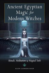 Ancient Egyptian Magic for Modern Witches: Rituals, Meditations & Magical Tools hind ja info | Eneseabiraamatud | kaup24.ee