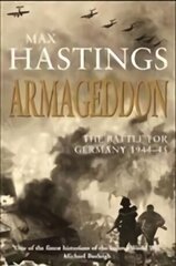 Armageddon: The Battle for Germany 1944-45 Main Market Ed. цена и информация | Исторические книги | kaup24.ee