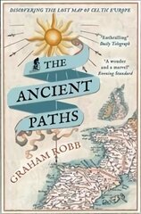 Ancient Paths: Discovering the Lost Map of Celtic Europe Reprints цена и информация | Исторические книги | kaup24.ee