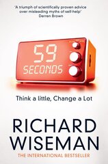 59 Seconds: Think a Little, Change a Lot Main Market Ed. hind ja info | Eneseabiraamatud | kaup24.ee