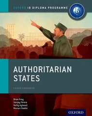 Oxford IB Diploma Programme: Authoritarian States Course Companion hind ja info | Ühiskonnateemalised raamatud | kaup24.ee