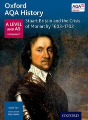 Oxford AQA History for A Level: Stuart Britain and the Crisis of Monarchy 1603-1702 hind ja info | Ajalooraamatud | kaup24.ee