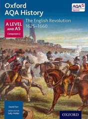 Oxford AQA History for A Level: The English Revolution 1625-1660 hind ja info | Ajalooraamatud | kaup24.ee