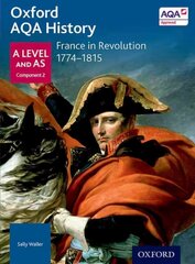Oxford AQA History for A Level: France in Revolution 1774-1815 hind ja info | Ajalooraamatud | kaup24.ee