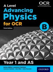 A Level Advancing Physics for OCR B: Year 1 and AS 3rd Revised edition, Year 1 цена и информация | Развивающие книги | kaup24.ee