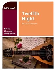 Oxford Literature Companions: Twelfth Night: With all you need to know for your 2022 assessments hind ja info | Ajalooraamatud | kaup24.ee