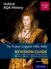 Oxford AQA History for A Level: The Tudors: England 1485-1603 Revision Guide: With all you need to know for your 2022 assessments цена и информация | Исторические книги | kaup24.ee