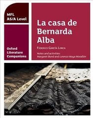 Oxford Literature Companions: La casa de Bernarda Alba: study guide for AS/A Level Spanish set text: With all you need to know for your 2022 assessments hind ja info | Ajalooraamatud | kaup24.ee