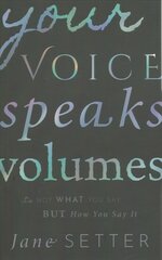 Your Voice Speaks Volumes: It's Not What You Say, But How You Say It hind ja info | Võõrkeele õppematerjalid | kaup24.ee