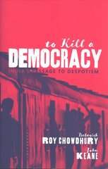 To Kill A Democracy: India's Passage to Despotism цена и информация | Книги по социальным наукам | kaup24.ee