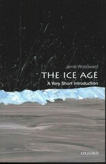 Ice Age: A Very Short Introduction: A Very Short Introduction hind ja info | Ühiskonnateemalised raamatud | kaup24.ee