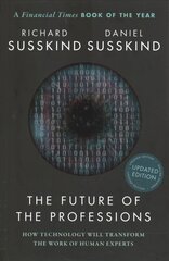 Future of the Professions: How Technology Will Transform the Work of Human Experts, Updated Edition hind ja info | Ühiskonnateemalised raamatud | kaup24.ee