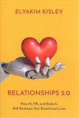 Relationships 5.0: How AI, VR, and Robots Will Reshape Our Emotional Lives hind ja info | Ühiskonnateemalised raamatud | kaup24.ee