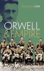 Orwell and Empire цена и информация | Исторические книги | kaup24.ee