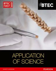 BTEC First in Applied Science: Application of Science Student Book New edition hind ja info | Ühiskonnateemalised raamatud | kaup24.ee