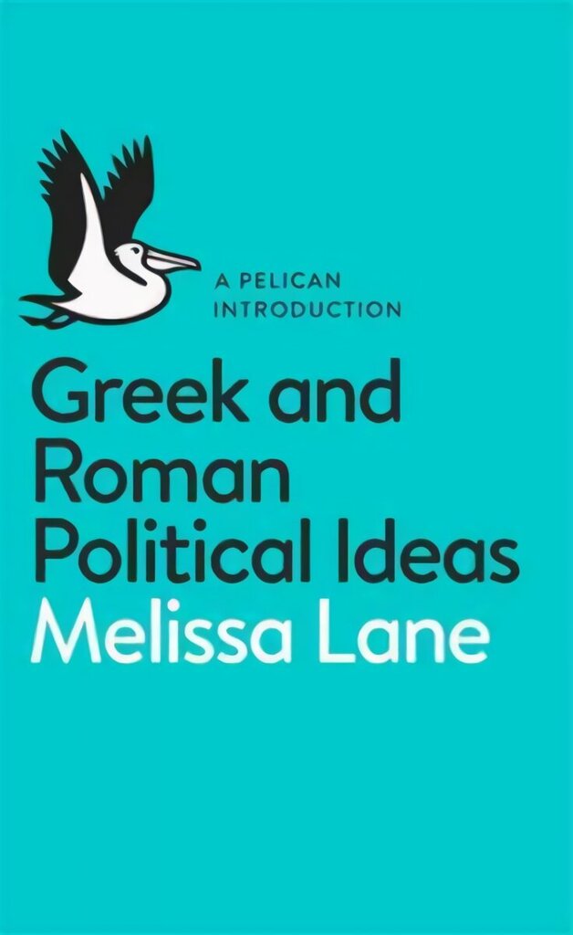 Greek and Roman Political Ideas: A Pelican Introduction hind ja info | Ajalooraamatud | kaup24.ee
