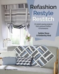 Refashion, Restyle, Restitch: 20 Stylish Sewing Projects from Preloved Clothes & Homewares цена и информация | Книги о питании и здоровом образе жизни | kaup24.ee