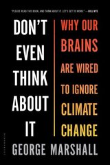 Don't Even Think About It: Why Our Brains Are Wired to Ignore Climate Change hind ja info | Eneseabiraamatud | kaup24.ee