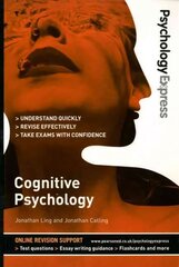 Psychology Express: Cognitive Psychology: (Undergraduate Revision Guide) цена и информация | Книги по социальным наукам | kaup24.ee